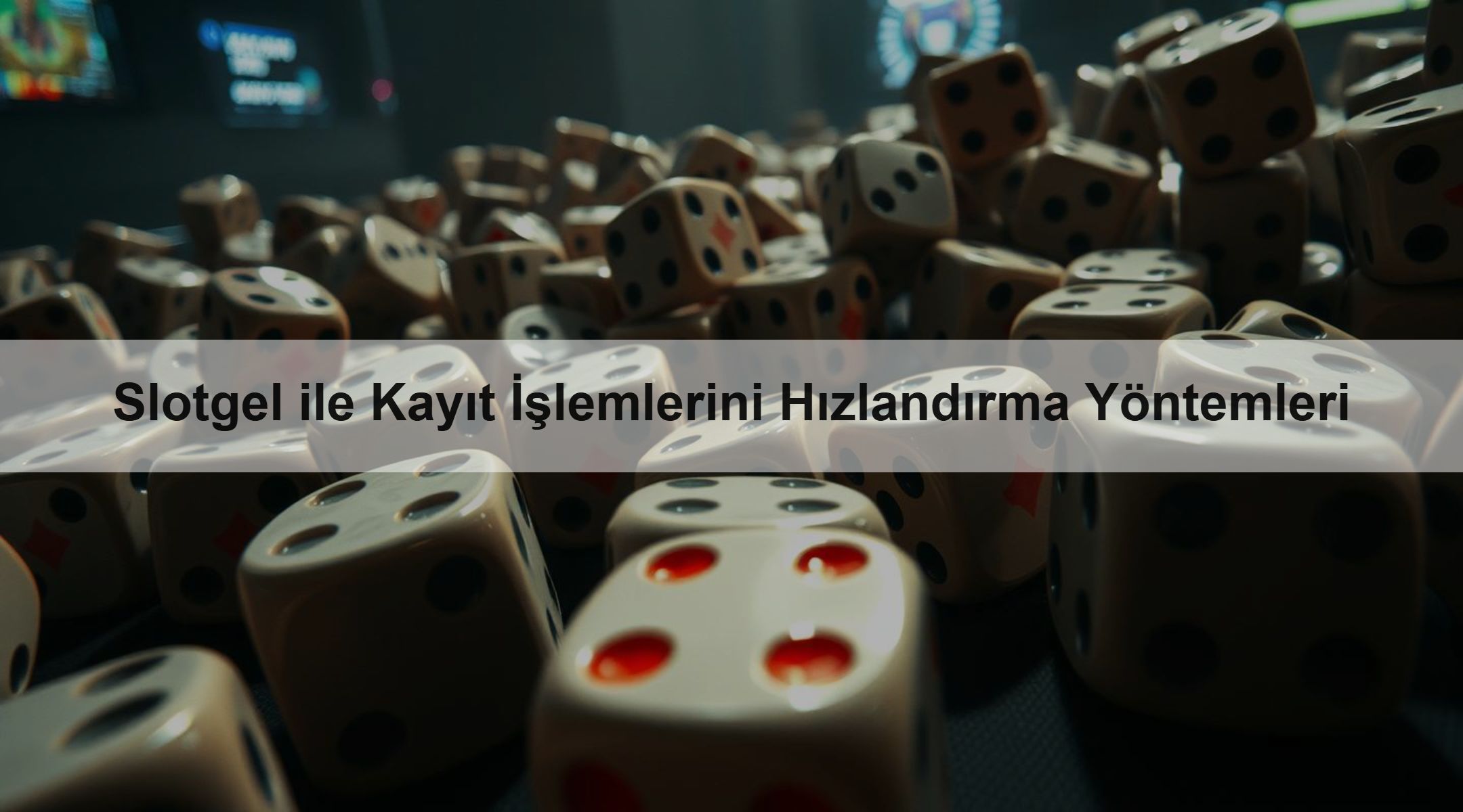Slotgel ile Kayıt İşlemlerini Hızlandırma Yöntemleri